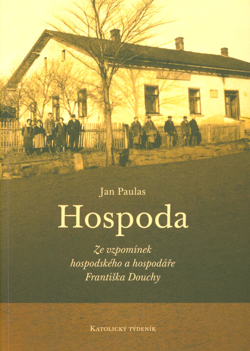 Hospoda :ze vzpomínek hospodského a hospodáře Františka Douchy
