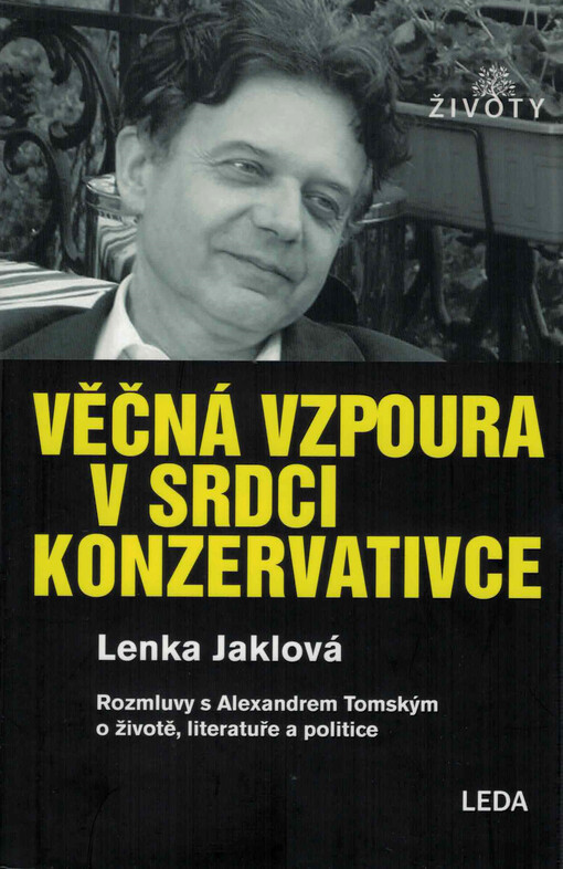 Věčná vzpoura v srdci konzervativce: rozmluvy s Alexandrem Tomským o životě, literatuře a politice