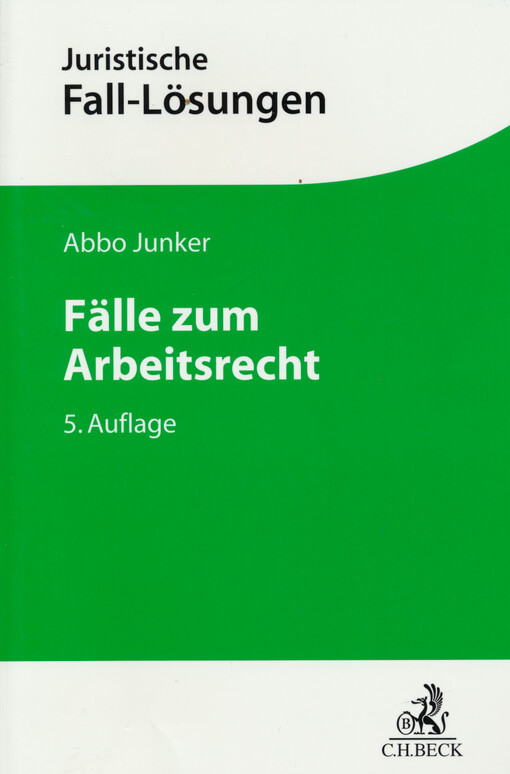 Fälle zum Arbeitsrecht : mit einer Anleitung zur Lösung arbeitsrechtlicher Aufgaben