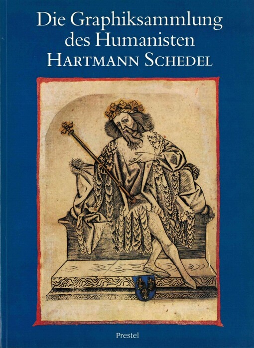 Die Graphiksamlung des Humanisten Hartmann Schedel