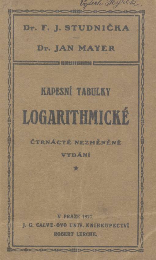 Kapesní tabulky logarithmické jakož i jiné důležité tabulky pomocné pro školy střední