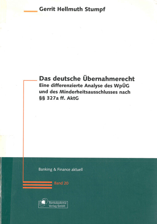 Das deutsche Übernahmerecht : eine differenzierte Analyse des WpÜG und des Minderheitsausschlusses nach §§ 327a ff. AktG
