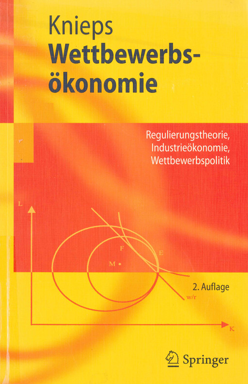 Wettbewerbs-ökonomie : Regulierungstheorie, Industrieökonomie, Wettbewerbspolitik