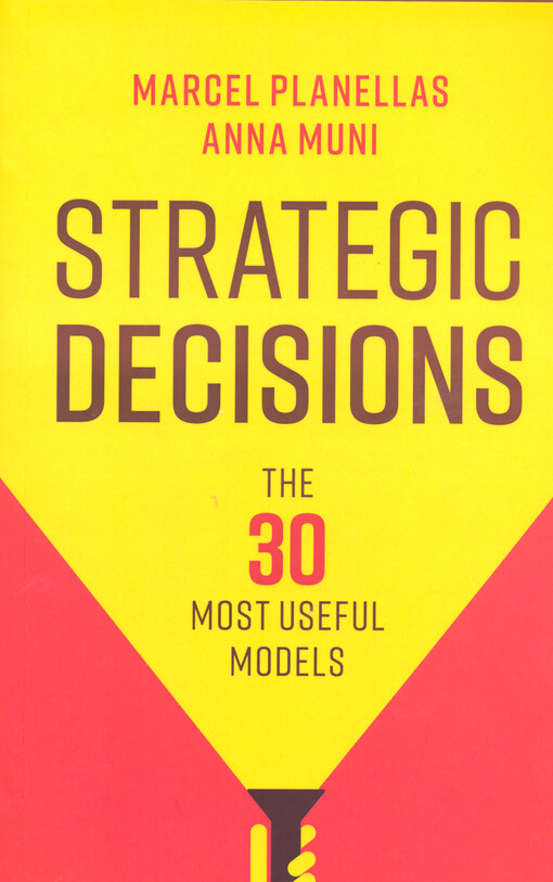 Strategic decisions : the 30 most useful models