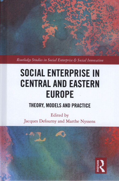 Social enterprise in Central and Eastern Europe : theory, models and practice