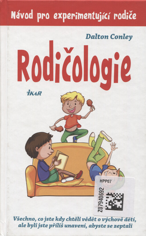Rodičologie : všechno, co jste kdy chtěli vědět o výchově dětí, ale byli jste příliš unavení, abyste se zeptali : návod pro experimentující rodiče