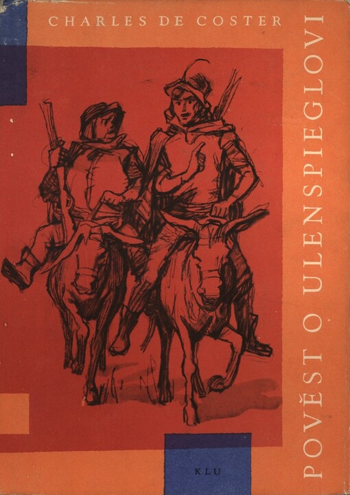 Pověst o Ulenspieglovi :hrdinské, veselé i slavné příběhy jeho a Lamma Goedzaka v zemi flanderské i jinde