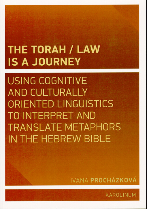 The Torah - law is a journey : using cognitive and culturally oriented linguistics to interpret and translate metaphors in the Hebrew Bible