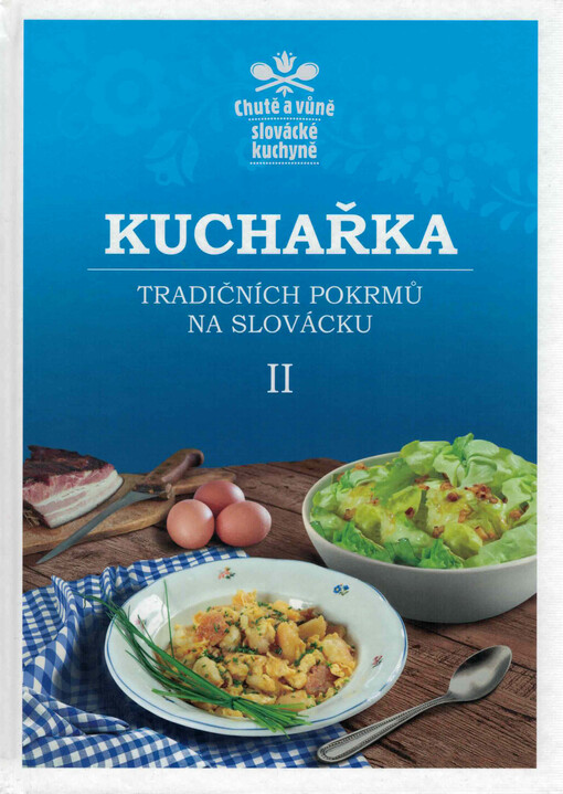 Chutě a vůně slovácké kuchyně : kuchařka tradičních pokrmů na Slovácku II