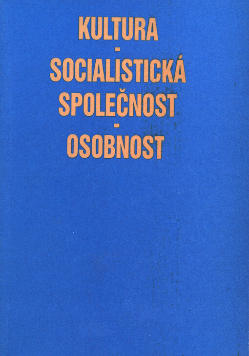 Kultura - socialistická společnost - osobnost : sborník z mezinárodní konference konané v květnu 1987 v Praze