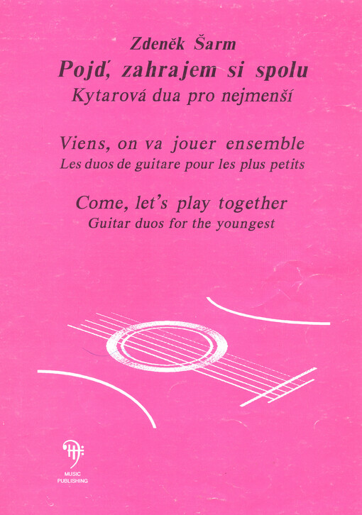 Pojď, zahrajem si spolu kytarová dua pro nejmenší = Viens, on va joeur ensemble : les duos de guitare pour les plus petits = Come, let's play together : guitar duos for the youngest