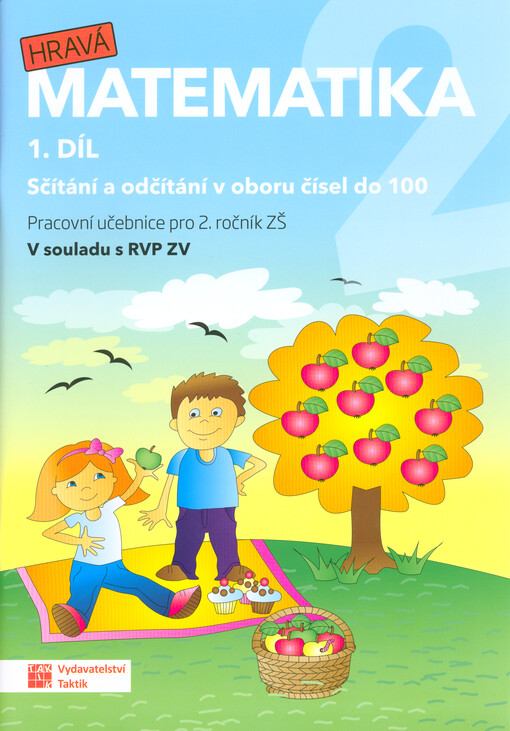 Hravá matematika 2 : pracovní učebnice pro 2. ročník ZŠ : v souladu s RVP ZV. 1. díl, Sčítání a odčítání v oboru čísel do 100