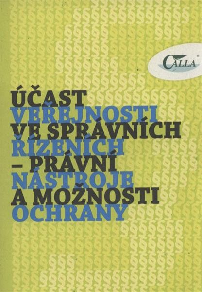 Účast veřejnosti ve správních řízeních : právní nástroje a možnosti ochrany