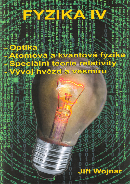 Fyzika IV : optika, atomová a kvantová fyzika, speciální teorie relativity, vývoj hvězd a vesmíru
