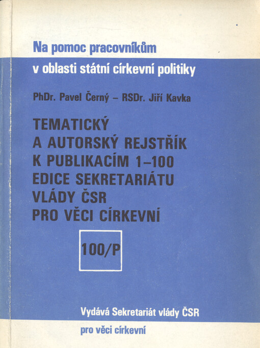 Tematický a autorský rejstřík k publikacím 1-100 edice Sekretariátu vlády ČSR pro věci církevní