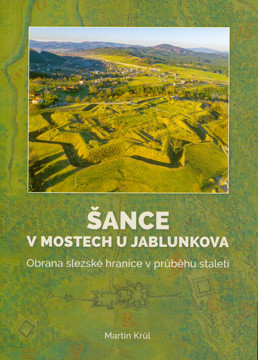 Šance v Mostech u Jablunkova : obrana slezské hranice v průběhu staletí