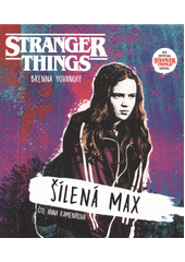 Stranger things. Šílená Max  (odkaz v elektronickém katalogu)