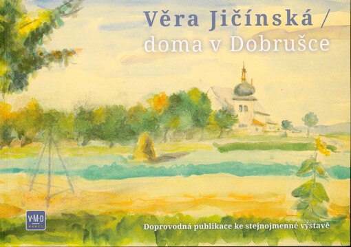 Věra Jičínská : doma v Dobrušce : doprovodná publikace ke stejnojmenné výstavě
