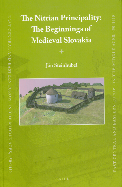 The Nitrian principality : the beginnings of medieval Slovakia
