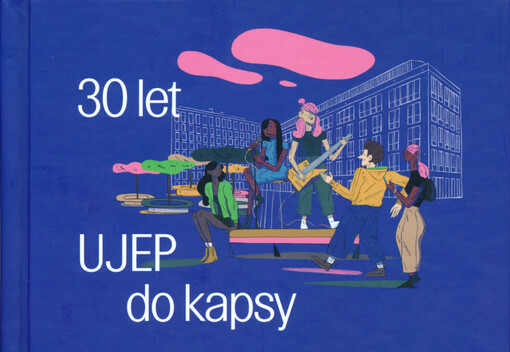 30 let UJEP : k 30. výročí založení Univerzity Jana Evangelisty Purkyně v Ústí nad Labem