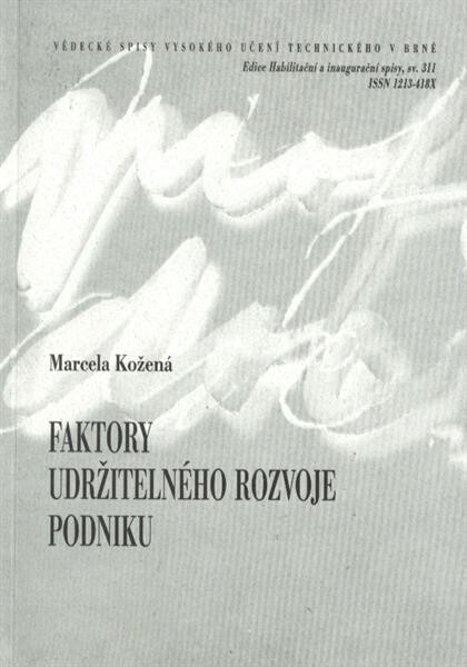 Faktory udržitelného rozvoje podniku = The sustainable development factors of a company : teze habilitační práce v oboru Odvětvová ekonomika a management