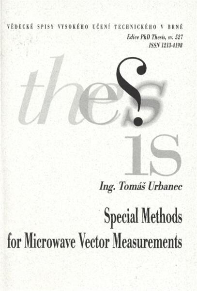Special methods for microwave vector measurements = Speciální metody mikrovlnných vektorových měření : dissertation thesis short version