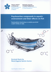 Psychoactive compounds in aquatic environment and their effects on fish = Psychoaktivní sloučeniny ve vodním prostředí a jejich účinky na ryby  (odkaz v elektronickém katalogu)