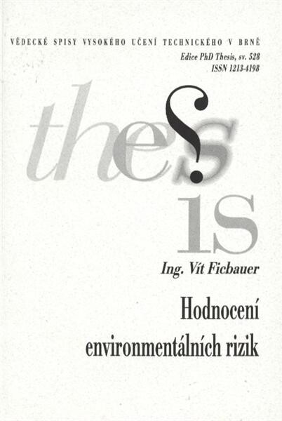 Hodnocení environmentálních rizik = Environmental risk assessment : zkrácená verze Ph.D. Thesis