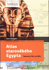 Atlas starověkého Egypta : tajemná říše na Nilu  (odkaz v elektronickém katalogu)