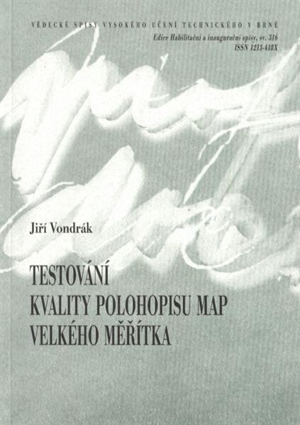 Testování kvality polohopisu map velkého měřítka = Quality trstiny [i.e. testing] of large scale maps : zkrácená verze habilitační práce