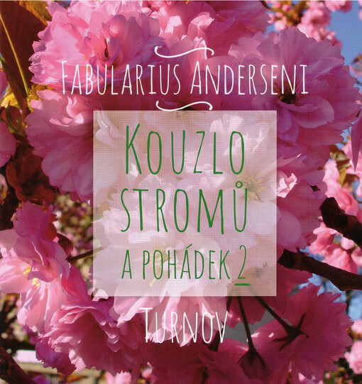 Pohádkovníky = Fabularius Anderseni : stromy vysazené v Turnově vždy o Noci s Andersenem