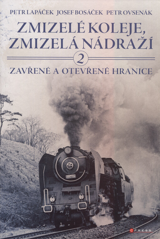 Zmizelé koleje, zmizelá nádraží. 2, Zavřené a otevřené hranice