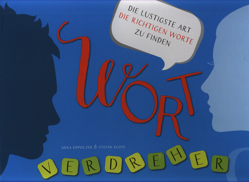 Wortverdreher : die lustigste Art die richtigen Worte zu finden