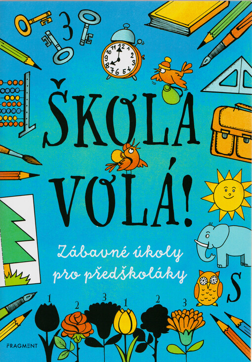 Škola volá! : zábavné úkoly pro předškoláky