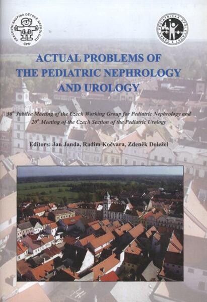 Actual problems of the pediatric nephrology and urology: 30th Jubilee Meeting of the Czech Working Group
                for Pediatric Nephrology and 20th Meeting of the Czech
                Section of the Pediatric Urology