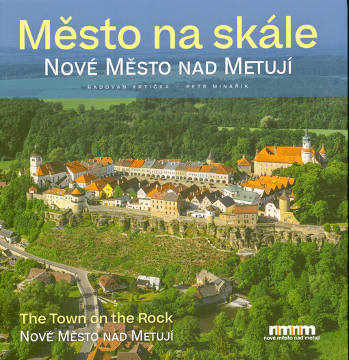 Nové Město nad Metují : město na skále = town on the rock