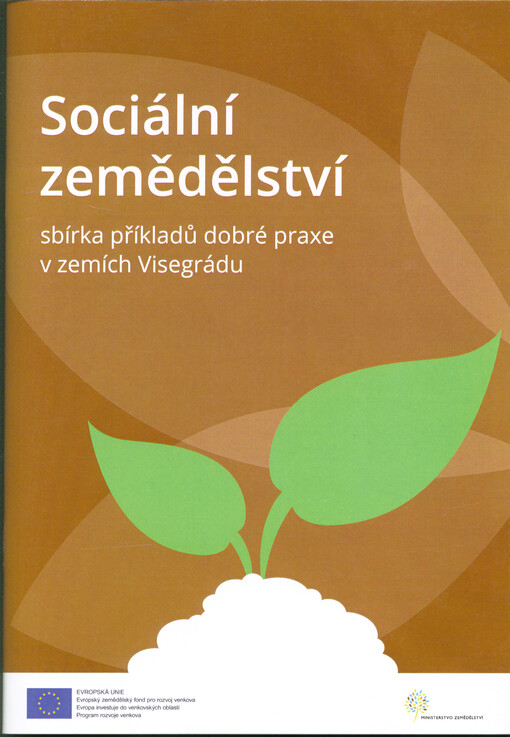 Sociální zemědělství : sbírka příkladů dobré praxe v zemích Visegrádu