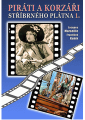 Piráti a korzáři stříbrného plátna : filmová encyklopedie. 1, 1904-1960  (odkaz v elektronickém katalogu)