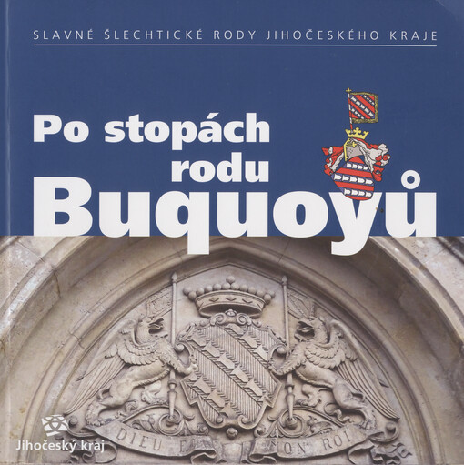 Po stopách rodu Buquoyů : Slavné šlechtické rody Jihočeského kraje