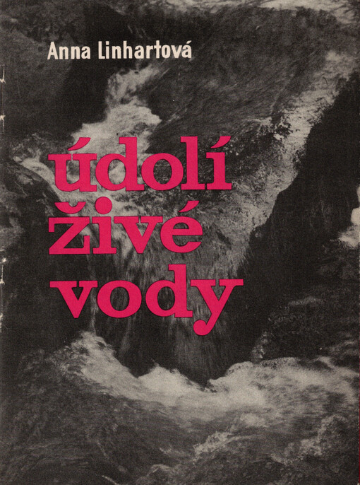 Údolí živé vody : Vyprávění o městě Jáchymově, o historii dolování stříbra a uranu, o léčivé vodě, o ražbě prvních tolarů, vyprávění o horním a lázeňském městě - kolébce atomového věku
