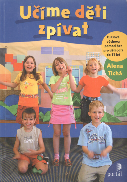 Učíme děti zpívat :hlasová výchova pomocí her pro děti od 5 do 11 let