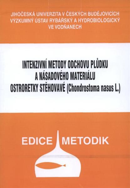 Intenzivní metody odchovu plůdku a násadového materiálu ostroretky stěhovavé (Chondrostoma nasus L.)