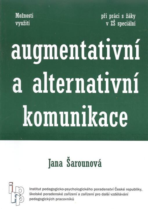 Augmentativní a alternativní komunikace (AAK) : možnosti využití augmentativní a alternativní komunikace při práci s žáky v základní škole speciální