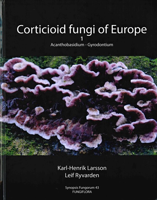 Corticioid fungi of Europe. Volume 1, Acanthobasidium - Gyrodontium