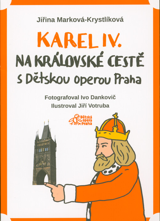 Karel IV. : na Královské cestě s Dětskou operou Praha