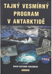 Tajný vesmírný program v Antarktidě  (odkaz v elektronickém katalogu)