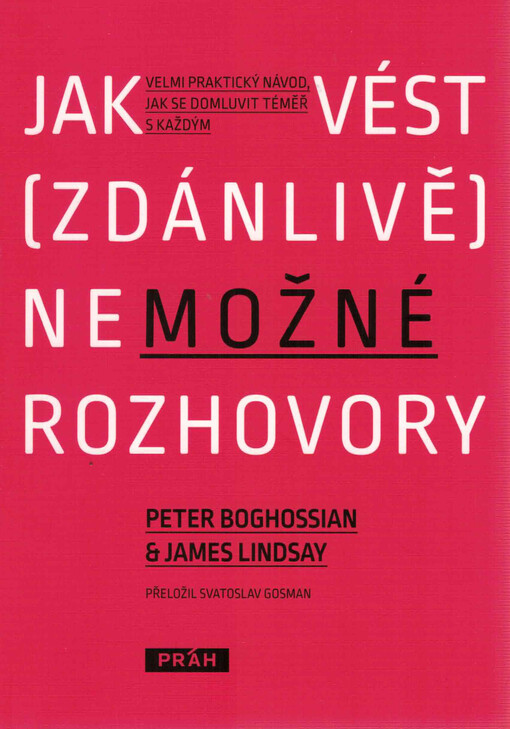 Jak vést (zdánlivě) nemožné rozhovory : velmi praktický návod, jak se domluvit téměř s každým