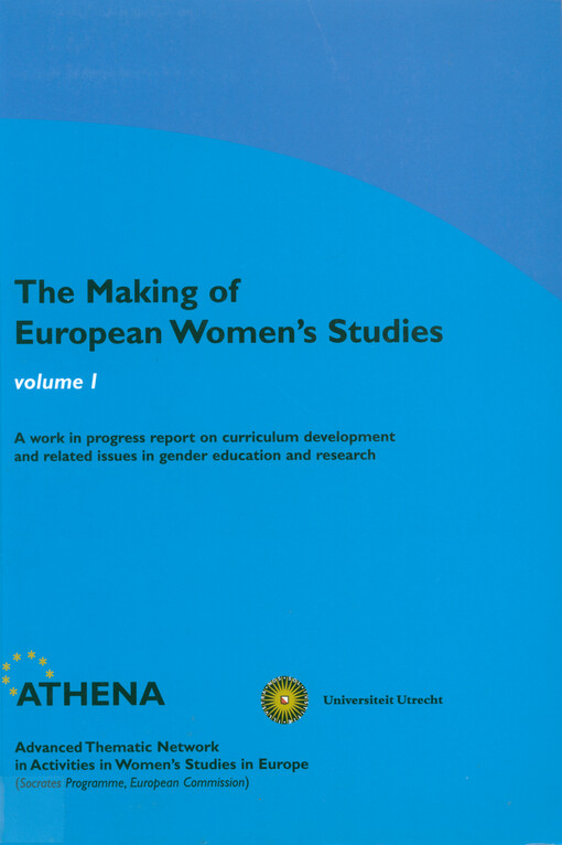 The making of European women's studies.Vol. 1.A work in progress report on curriculum development and related issues in gender education and research