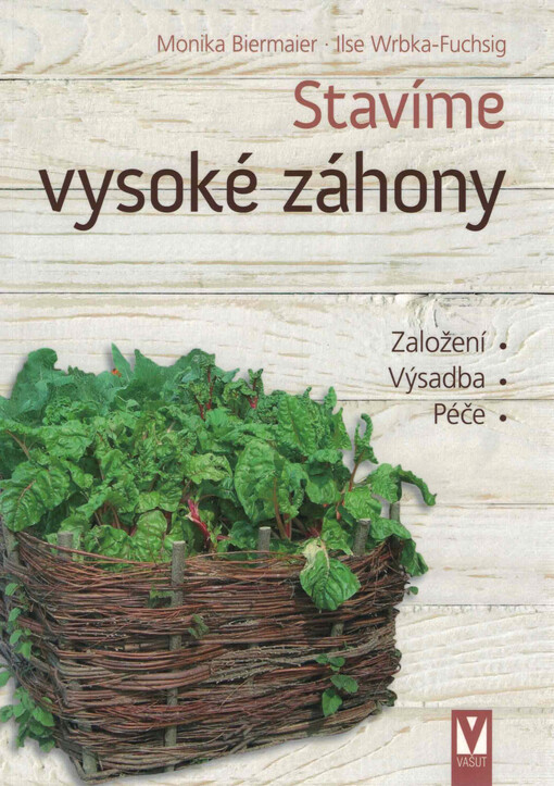 Stavíme vysoké záhony : v zahradě v souladu s přírodou