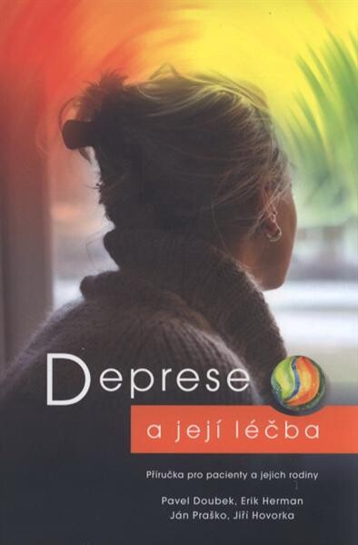 Deprese a její léčba : příručka pro pacienty a jejich rodiny